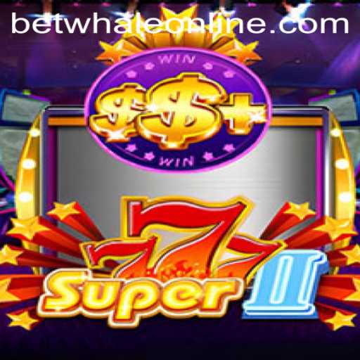 Exploring the Exciting World of Super777II and BetWhale